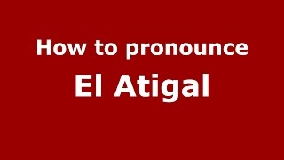 How to pronounce El Atigal