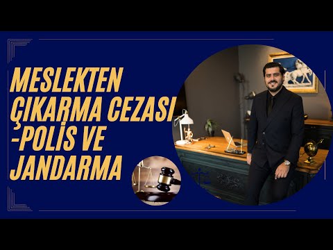 Meslekten Çıkarma Cezası- Polis ve Jandarma