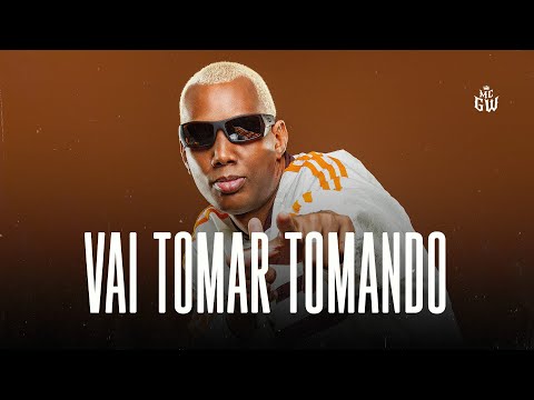 VAI TOMAR TOMANDO - MC GW, DJ Guih MS e DJ TK