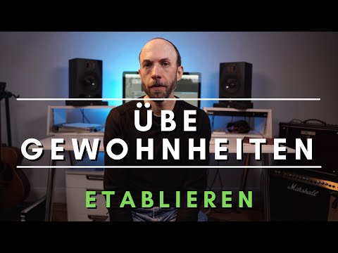 Übetipps für Gitarre und E-Bass - Wie kann ich das Üben zur Gewonheit machen?