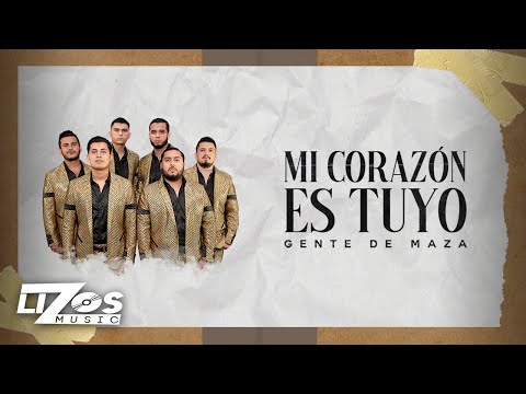 GENTE DE MAZA - MI CORAZÓN ES TUYO (LETRA)