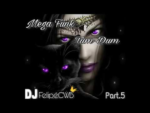 Mega Funk Tum Dum 2017 Vol 5 DJ FelipeCWB