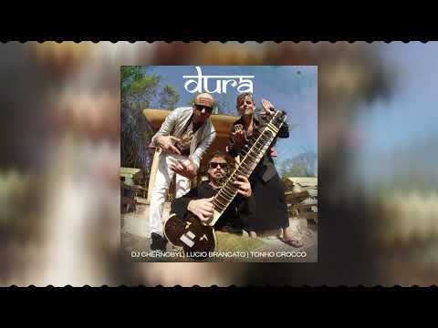 "Dura" - Dj Chernobyl feat Tonho Crocco e Lucio Brancato