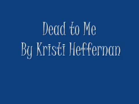 Dead to Me - By Kristi Heffernan