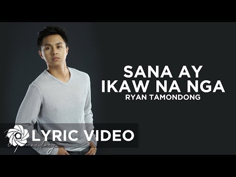 Sana Ay Ikaw Na Nga - Ryan Tamondong (Lyrics)