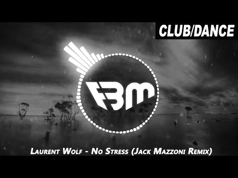 Laurent Wolf - No Stress (Jack Mazzoni Remix) | FBM