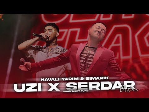 Uzi & Serdar Ortaç - HAVALİ YARİM X ŞIMARIK (Prod. Mert Tunç)