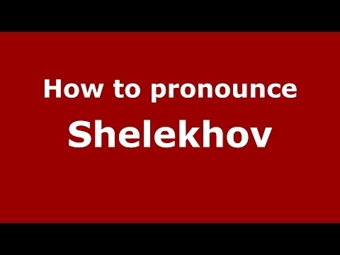 How to pronounce Shelekhov (Russian/Russia) - PronounceNames.com