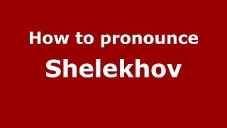 How to pronounce Shelekhov