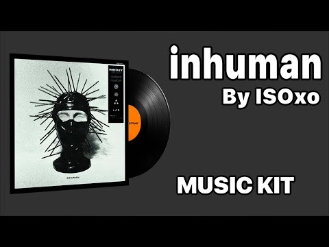 ISOxo - inhuman | Music Kit