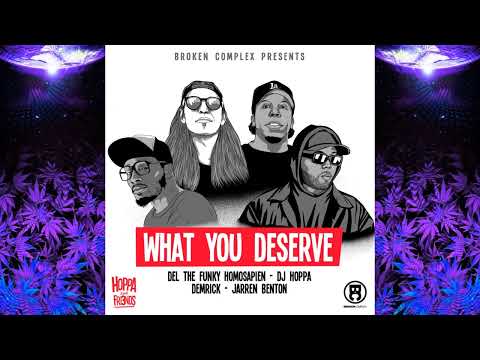DJ Hoppa, Del the Funky Homosapien & Jarren Benton - What You Deserve feat. Demrick