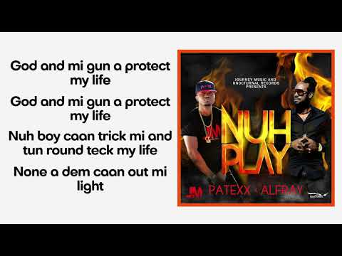 Patexx X Alfray - "Nuh Play" Lyric Video