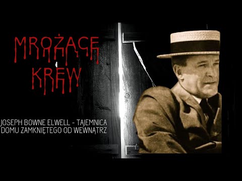 Jospeh Bowne Elwell - zagadka zamkniętego od środka domu