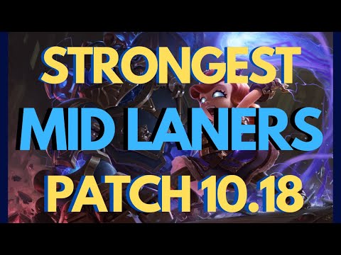 STRONGEST MID LANERS PATCH 10.18 - Top picks for playing mid lane this patch [League of Legends]