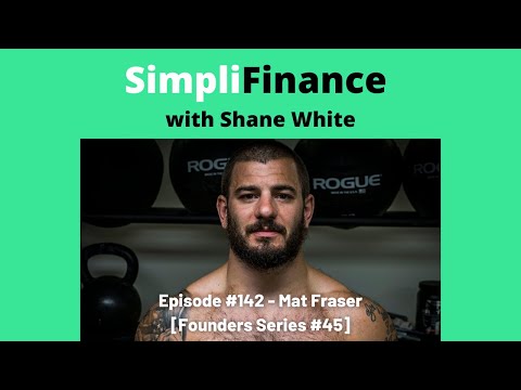 SimpliFinance with Shane White Ep. #142 - Mat Fraser (Founders #45)