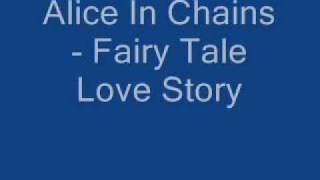 Alice In Chains- Fairy Tale Love Story (Rare) (With Lyrics)