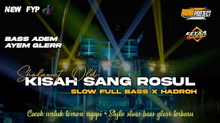 Download lagu KISAH SANG ROSUL - DJ SHOLAWAT CHEK SOUND HOREG | SLOW BASS HADROH mp3