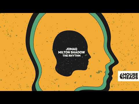 JOMAQ, Milton Shadow   The Rhythm [House Heads]