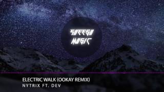 Nytrix ft. DEV - Electric Walk (Ookay Remix)