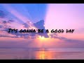 Good day by REBELUTION with lyrics