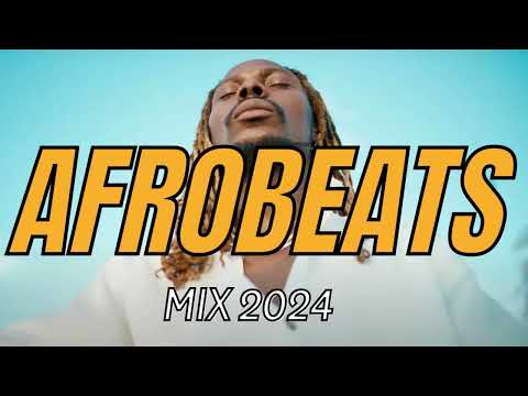 AFROBEAT MIX 2024 🔥 AFROBEAT SUMMER JAM 🔥 THE BEST OF AFROBEAT 2024 KIZZ DANIEL, REMA, CKAY, ASAKE