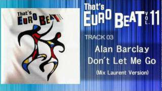 Alan Barclay - Don't Let Me Go (Mix Laurent Version)  That's EURO BEAT 11-03
