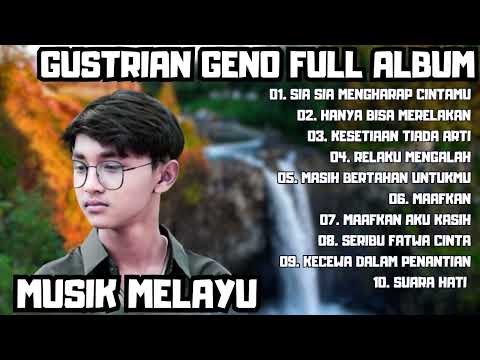 GUSTRIAN GENO FULL ALBUM || LAGU MELAYU TERBARU YNAG SERING DICARI 2023 || TANPA IKLAN