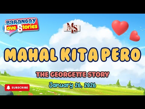 MAHAL KITA PERO - GEORGETTE | BARANGAY LOVE STORIES | PAPA DUDUT STORIES | JANUARY 26, 2026