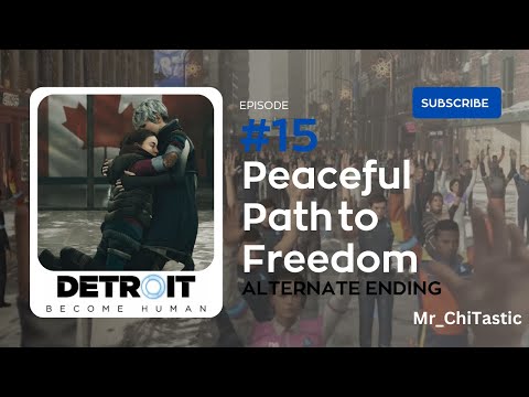 Detroit: Become Human Episode 15: A Peaceful Path to Freedom | Alternate Ending | No Commentary