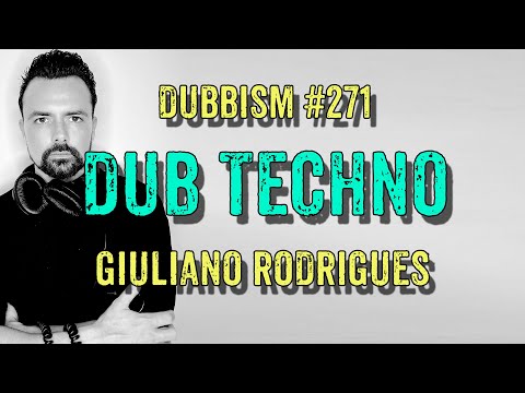 DUB TECHNO || DUBBISM №271 - Giuliano Rodrigues