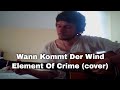 Wann Kommt Der Wind - Element Of Crime (cover ...