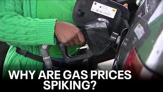 Why gas prices have spiked over the last few weeks