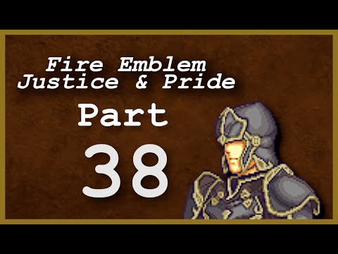 Part 38: Let's Play Fire Emblem: Justice & Pride - Chapter 26 - 'This... Guy?'