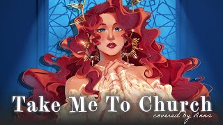 Take Me to Church  (Hozier)【covered by Anna】 || female ver.