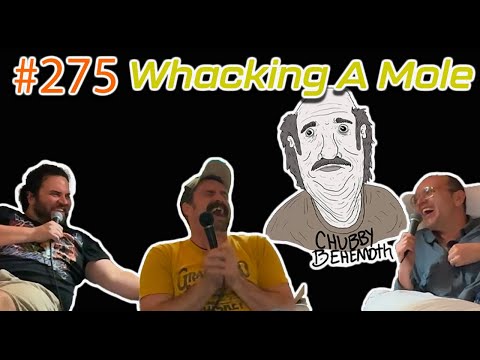 Whacking A Mole w/ Ryan Shaner - Chubby Behemoth #275 w/ Sam Tallent and Nathan Lund