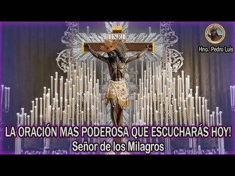 Oración milagrosa al Señor de los Milagros — Escúchala hoy y recibe tu Milagro