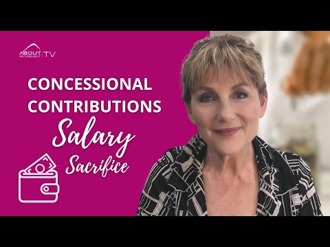 Watch — Concessional contributions to super: Salary Sacrifice explained