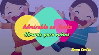 Admirable es Jesús.     Himnos para niños