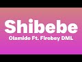 Olamide Ft. Fireboy DML - Shibebe (Lyrics)