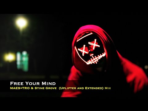 MAES•TRO & Stine Grove - Free Your Mind (Uplifter and Extended) Mix