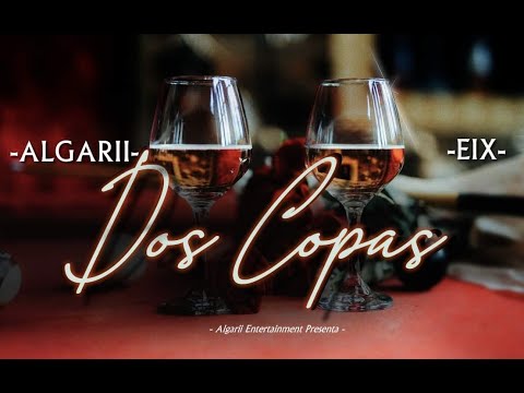 Algarii x EIX - Dos Copas (Video Official)