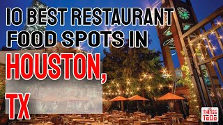 10 BEST Restaurant Food Spots To Visit in Houston, TX