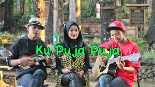 Download lagu Ku Puja Puja - Ipank cover by Zidan AS, Bella, Mrizallo mp3 Download lagu Ku Puja Puja - Ipank cover by Zidan AS, Bella, Mrizallo mp3