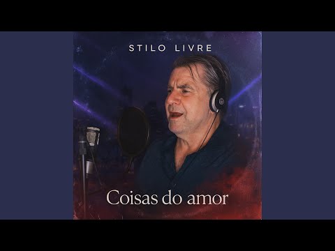 Coisas Do Amor - Stilo Livre