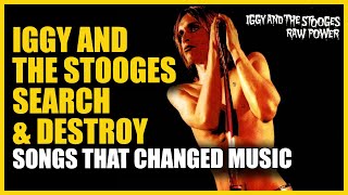 Songs that Changed Music: Iggy &amp; The Stooges - Search and Destroy