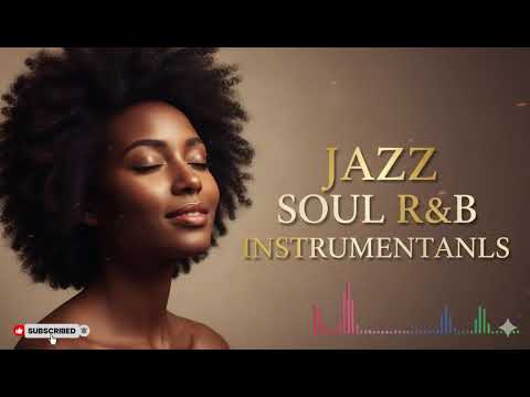 Smooth Jazz & Soulful R&B Instrumentals | Relaxing Chill Music for Peaceful Moments