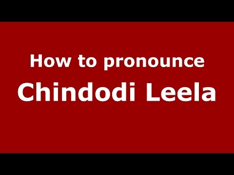 How to pronounce Chindodi Leela