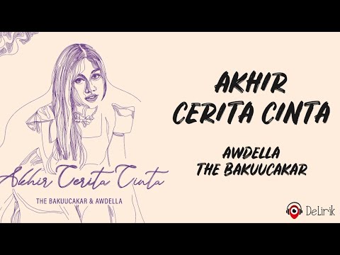 Akhir Cerita Cinta - The Bakuucakar, Awdella (Lirik Lagu)