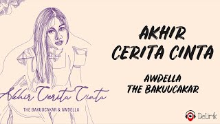 Download lagu Akhir Cerita Cinta - The Bakuucakar, Awdella (Lirik Lagu) mp3