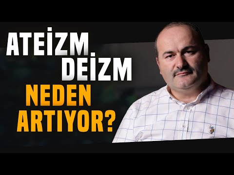 Ateizm ve Deizm neden artıyor? | Said Şaşmaz